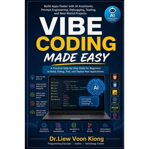Vibe Coding Made Easy: Build Apps Faster with AI Assistants, Prompt Engineering, Debugging, Testing, and Real-World Proj, (Paperback)