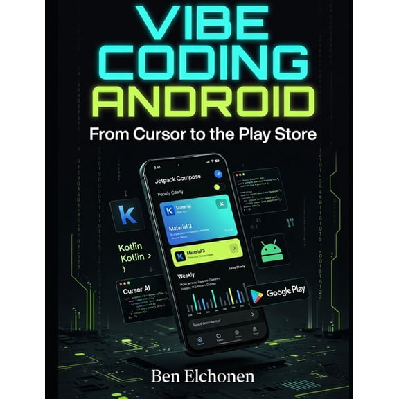 Vibe Coding for Android: Build and Ship Real Apps to Google Play - No Coding Experience Required, (Paperback)