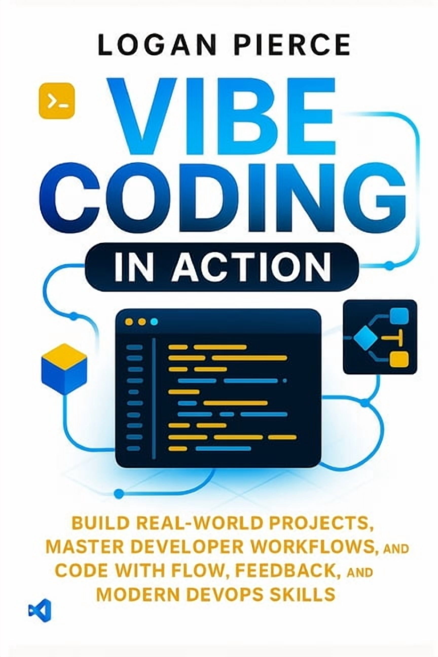Vibe Coding Vibe Coding in Action: Build Real-World Projects, Master ...
