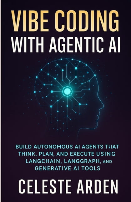 Vibe Coding with Agentic AI: Build Autonomous AI Agents That Think ...