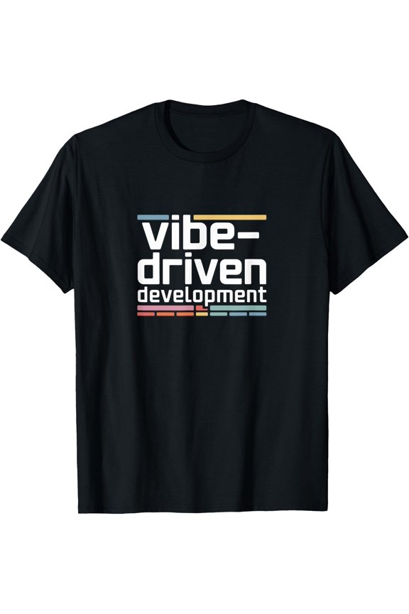 Vibe Driven Development Coding Programmer Software Engineer T-Shirt