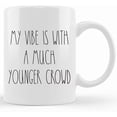 thumbnail image 1 of My Vibe Funny Mug Pop Culture Gift For Her For Him Relevant Sayings Mug Skinny Font, Ceramic Novelty Coffee Mug, Tea Cup, Gift Present For Birthday, Christmas Thanksgiving Festival, 11oz, 1 of 2