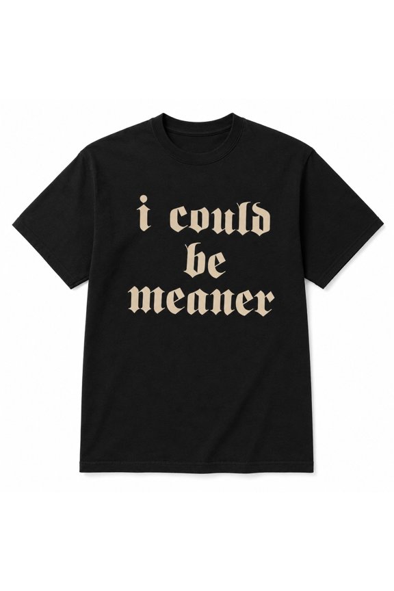 I Could Be Meaner, Vintage Gothic Sarcastic Graphic, Retro Funny Quote Women's T-Shirt