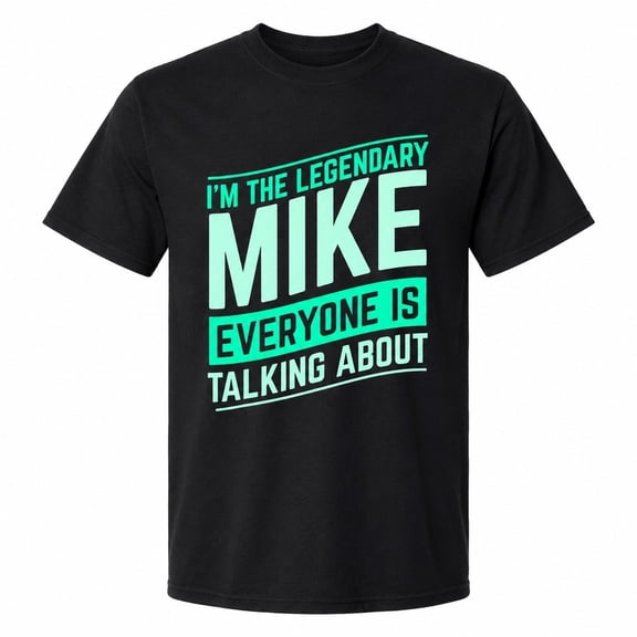 VibeNest Legendary Mike Funny First Name - Everyone Is Talking About - Unisex Cotton Tee