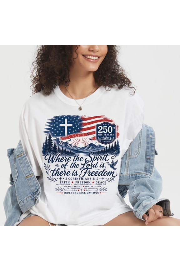 Unisex Where the Spirit of the Lord Is There Is Freedom 250th Anniversary Christian Patriotic Graphic T-Shirt