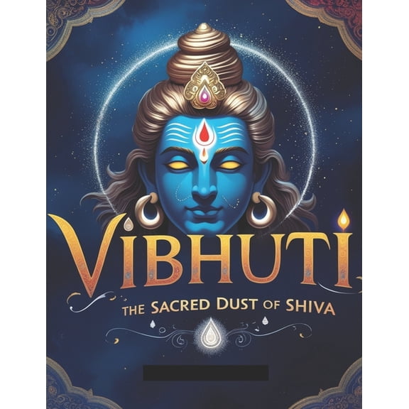 Vibhuti: The Sacred Dust of Shiva, (Paperback)