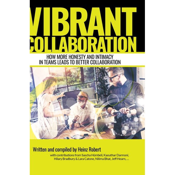 Vibrant Collaboration - for people in leading positions interested in deeper dynamics of their colleagues: How more hone, (Hardcover)