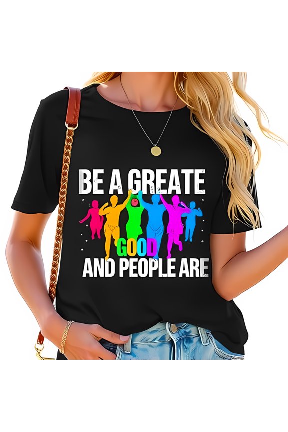 Vibrant Cotton Short Sleeve T-Shirt with Motivational Slogan " BE A GREAT GOOD AND PEOPLE ARE " - Eye-Catching Typography & Colorful Illustrations