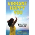 thumbnail image 1 of Vibrant Happy You: 7 Simple Solutions to Relieve Anxiety & Depression, (Paperback), 1 of 1