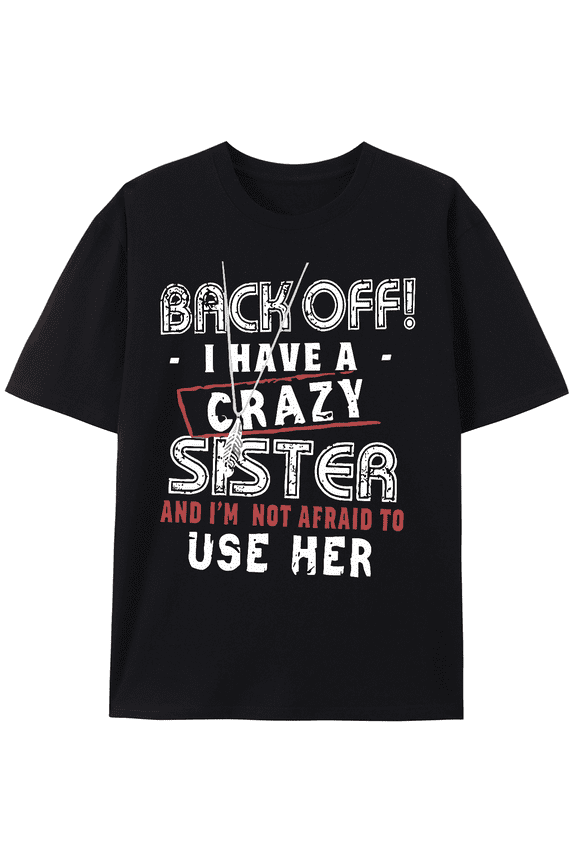 Vibrant "I Have A Crazy Sister" Graphic Print T-Shirt - Short Sleeve, Casual, Breathable, Summer-Friendly Tee for Men - Unique Gift Idea for Brothers, Siblings, and Family Members