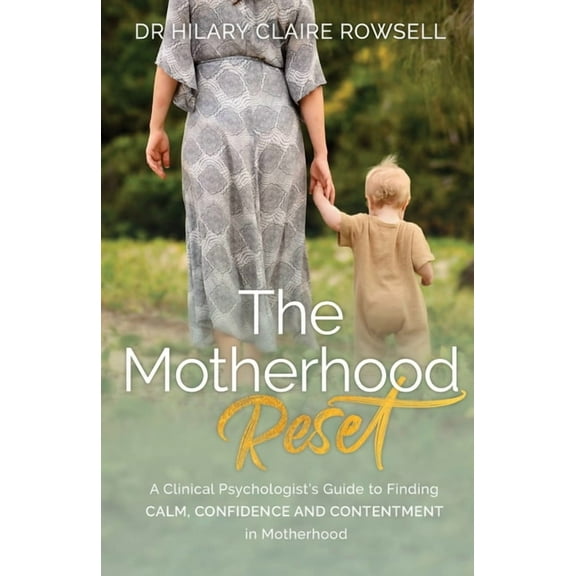 Vibrant Mamas The Motherhood Reset: A Clinical Psychologist's Guide to Finding Calm, Confidence and Contentment in Motherhood, Book 1, (Paperback)
