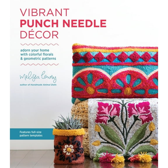 Vibrant Punch Needle D?cor : Adorn Your Home With Colorful Florals & Geometric Patterns