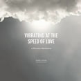 thumbnail image 1 of Vibrating at the Speed of Love, (Paperback), 1 of 1