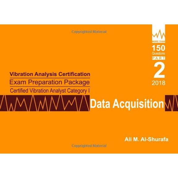 Pre-Owned Vibration Analysis Certification Exam Preparation Package Certified Vibration Analyst Category I: Data Acquisition: ISO 18436-2 CVA Level 1: Part 2 ... I Certification Practice Paperback