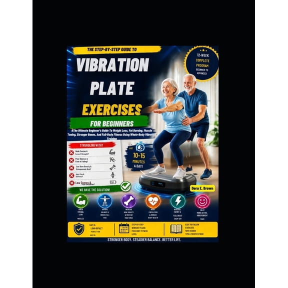 Vibration Plate Exercises for Beginners: The Ultimate Beginner's Guide To Weight Loss, Fat Burning, Muscle Toning, Stron, (Paperback)