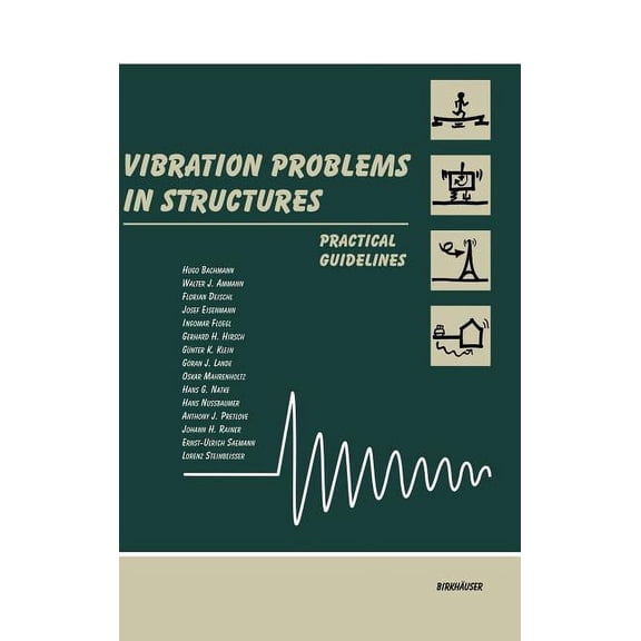 Vibration Problems in Structures: Practical Guidelines, (Hardcover)