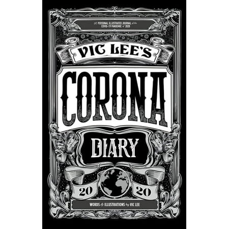 Vic Lee's Corona Diary : A personal illustrated journal of the COVID-19 pandemic of 2020 (Hardcover)