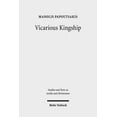 thumbnail image 1 of Vicarious Kingship: A Theme in Syriac Political Theology in Late Antiquity (Paperback), 1 of 1