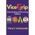 thumbnail image 1 of Vice Grip: Understanding and Overcoming Addiction, (Paperback), 1 of 1