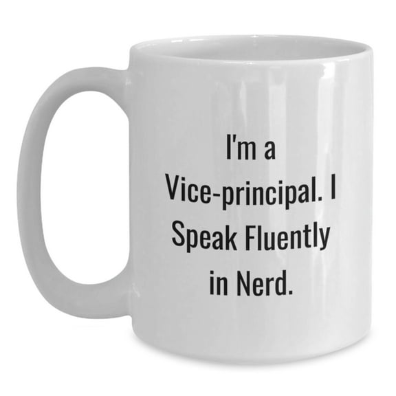 Vice-Principal Gifts from Friends, Inspirational White Coffee Mug for Vice-Principal, 'I'm A Vice-principal. I Speak Fluently In genius., Funny Graduation Unique Gifts for Vice-Principal