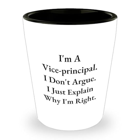 Vice-Principal Gifts for Birthday, Funny Shot Glass, I'm Right' White Ceramic 1.5oz