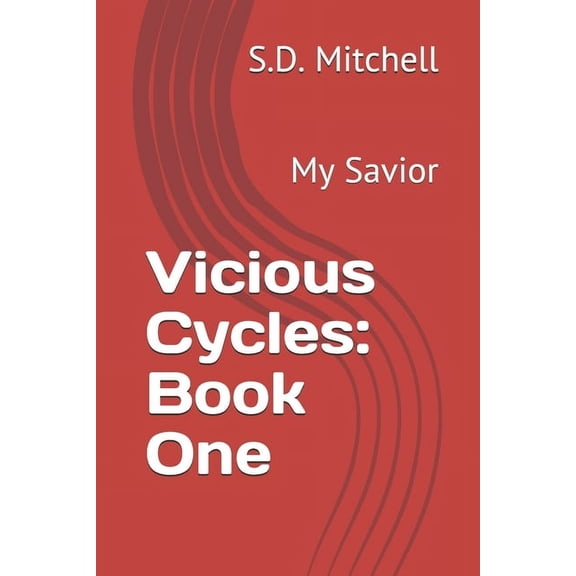 Vicious Cycles: Vicious Cycles: Book One: My Savior (Paperback)