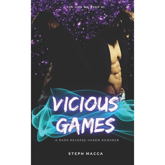 Vicious Games: A Dark Taboo Stepbrothers Reverse Harem Romance (The Lies We Keep - Book 1) (Paperback) by Steph Macca