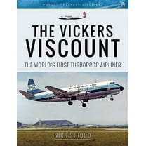 Vickers Viscount : The World's First Turboprop Airliner