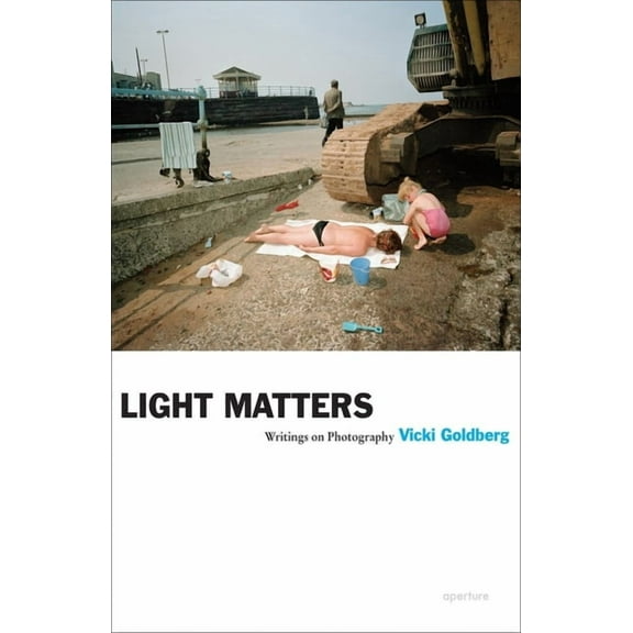 Vicki Goldberg: Light Matters (Paperback)