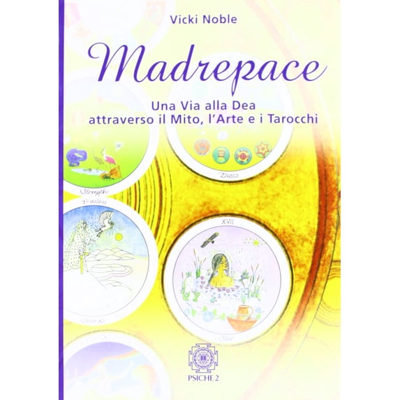 Vicki Noble Madrepace. Una via alla dea attraverso il mito, l'arte e i tarocchi (Paperback)