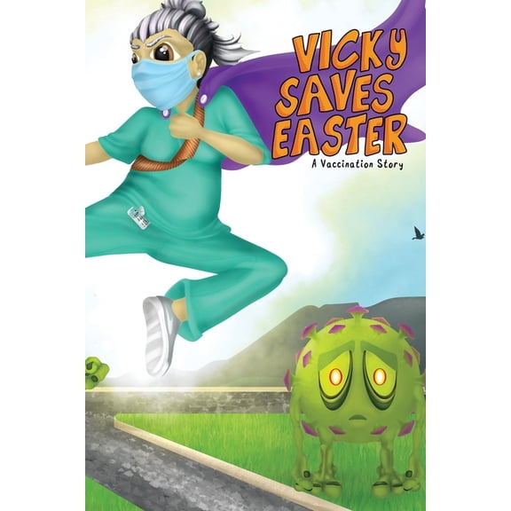Vicky Saves Easter: A Vaccination Story, (Paperback)