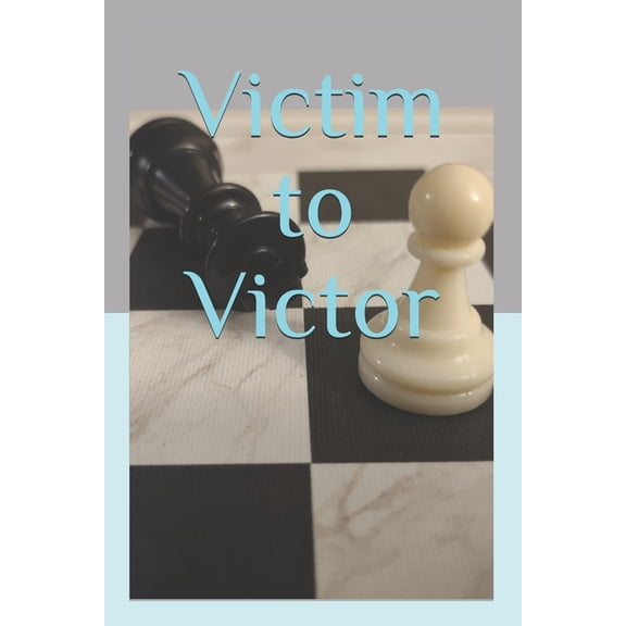 Victim to Victor (Paperback)