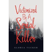 Victimized By A Serial Killer, Paperback