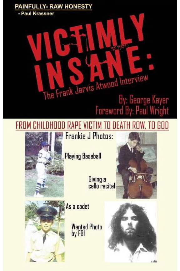 Victimly Insane: The Frank Jarvis Atwood Interview (Paperback) by George Kayer, Frank Jarvis Atwood, Paul Wright