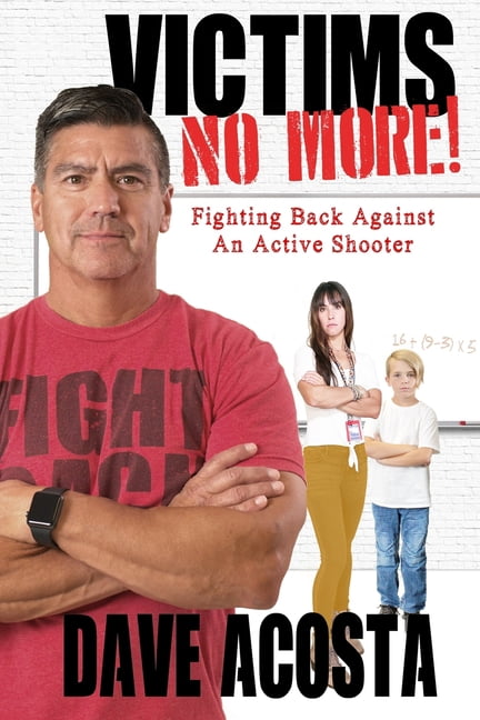 Victims No More!: Fighting Back Against An Active Shooter, (Paperback)