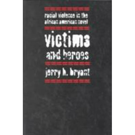 Pre-Owned Victims and Heroes: Racial Violence in the African American Novel (Paperback) 1558490957 9781558490956