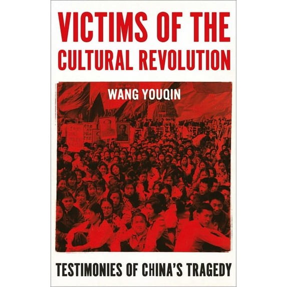 Victims of the Cultural Revolution: Testimonies of China's Tragedy, (Hardcover)