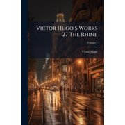 Victor Hugo S Works 27 The Rhine, Paperback