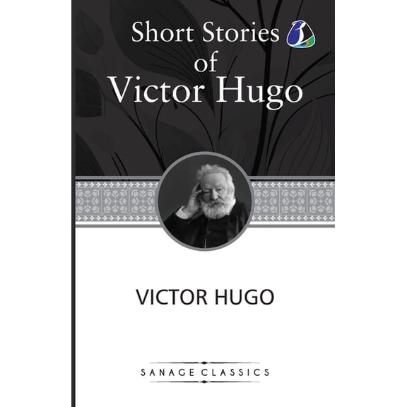 Victor Hugo Short Stories Collection: A Fight With a Cannon, Claude Gueux & The Vicissitudes of Civil War, (Paperback)