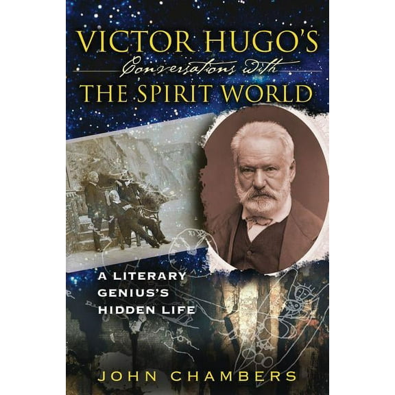 Victor Hugo's Conversations with the Spirit World : A Literary Genius's Hidden Life (Edition 2) (Paperback)