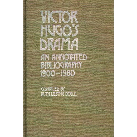 Victor Hugo's Drama: An Annotated Bibliography, 1900-1980, (Hardcover)