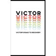 thumbnail image 1 of Victor's Road To Recovery: A Life Map Blueprint To Get You Back On Track To Living Your Best Life Inside Out, (Paperback), 1 of 1