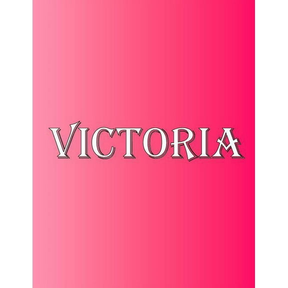 Victoria: 100 Pages 8.5" X 11" Personalized Name on Notebook College Ruled Line Paper, (Paperback)