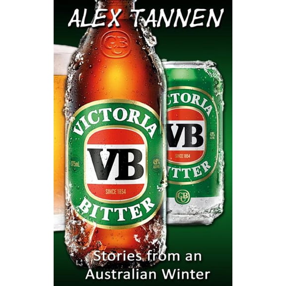 Victoria Bitter - Stories from an Australian Winter (Paperback)