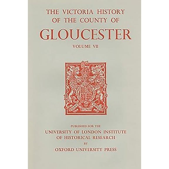 Victoria County History A History of the County of Gloucester: Volume VII: Brightwells Barrow and Rapsgate Hundreds, (Hardcover)