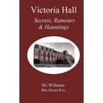 thumbnail image 1 of Victoria Hall: Secrets, Rumours &amp; Hauntings, (Paperback), 1 of 1