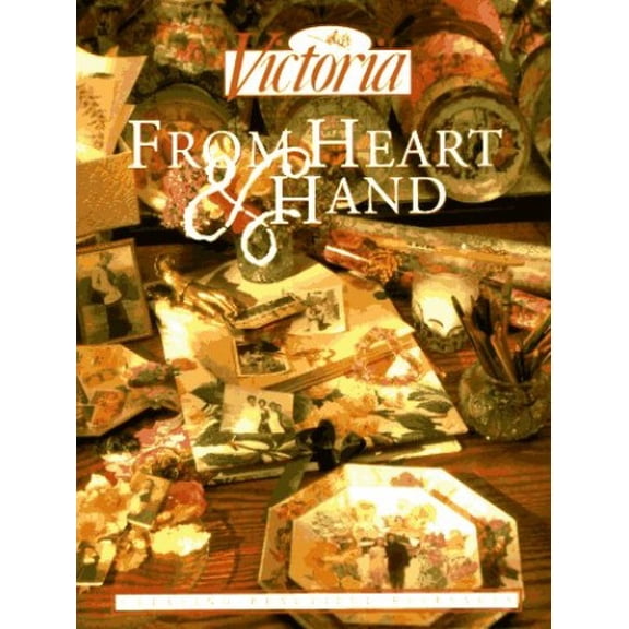 Pre-Owned Victoria: From Heart & Hand: Creating Beautiful Keepsakes (Hardcover) 0688144675 9780688144678