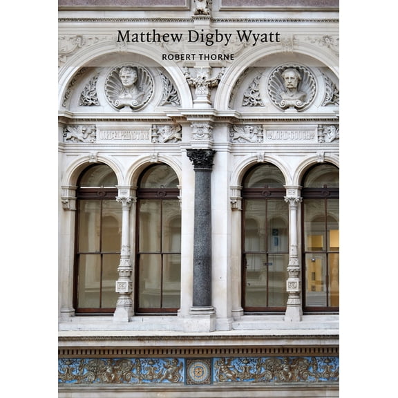 Victorian Architects Matthew Digby Wyatt, (Paperback)