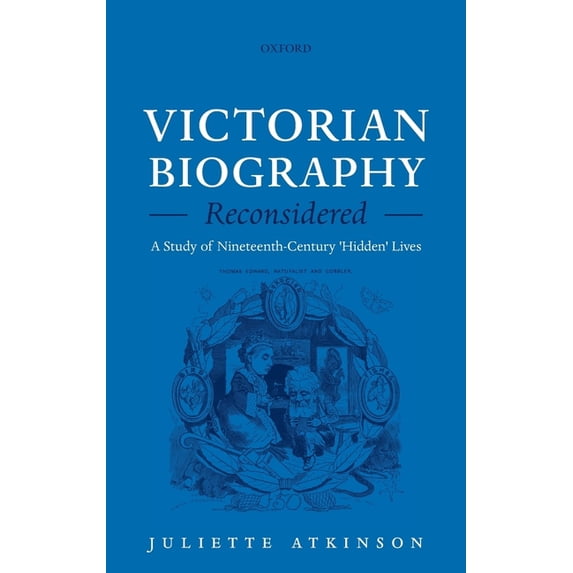 Victorian Biography Reconsidered: A Study of Nineteenth-Century 'Hidden' Lives, (Hardcover)