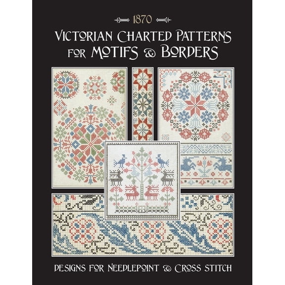 Victorian Charted Patterns for Motifs & Borders: Designs for Needlepoint & Cross Stitch, (Paperback)